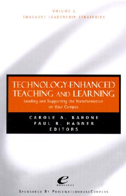 Technology Enhanced Teaching and Learning: Leading and Supporting the Transformation on Your Campus - Barone, Carole A (Editor), and Hagner, Paul R (Editor)