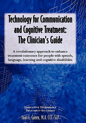 Technology for Communication and Cognitive Treatment: The Clinician's Guide - Green, Joan L