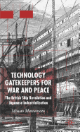 Technology Gatekeepers for War and Peace: The British Ship Revolution and Japanese Industrialization