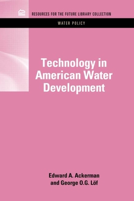 Technology in American Water Development - Ackerman, Edward A., and Loff, George O.G.