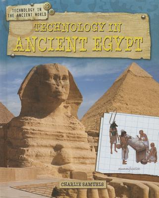 Technology in Ancient Egypt - Samuels, Charlie