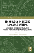 Technology in Second Language Writing: Advances in Composing, Translation, Writing Pedagogy and Data-Driven Learning