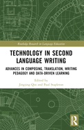 Technology in Second Language Writing: Advances in Composing, Translation, Writing Pedagogy and Data-Driven Learning