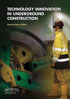 Technology Innovation in Underground Construction - Beer, Gernot (Editor)