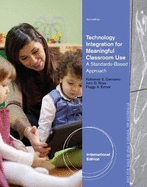 Technology Integration for Meaningful Classroom Use: A Standards-Based Approach, International Edition