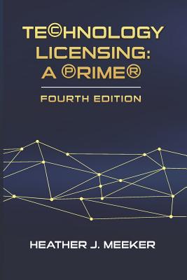 Technology Licensing: A Primer - Meeker, Heather J