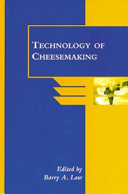 Technology of Cheesemaking - Law, Barry A. (Editor)