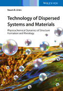 Technology of Dispersed Systems and Materials: Physicochemical Dynamics of Structure Formation and Rheology