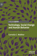 Technology, Social Change and Human Behavior: Influence for Impact