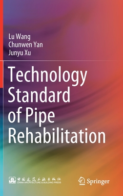 Technology Standard of Pipe Rehabilitation - Wang, Lu, and Yan, Chunwen, and Xu, Junyu