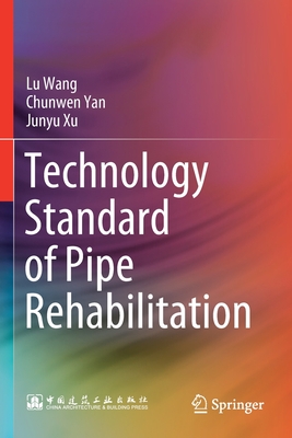 Technology Standard of Pipe Rehabilitation - Wang, Lu, and Yan, Chunwen, and Xu, Junyu