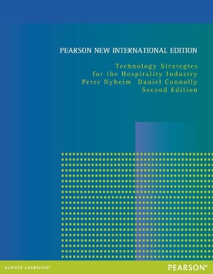 Technology Strategies for the Hospitality Industry: Pearson New International Edition - Nyheim, Peter, and Connolly, Daniel