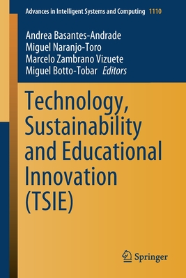 Technology, Sustainability and Educational Innovation (Tsie) - Basantes-Andrade, Andrea (Editor), and Naranjo-Toro, Miguel (Editor), and Zambrano Vizuete, Marcelo (Editor)