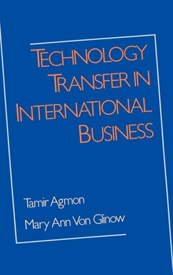 Technology Transfer in International Business - Agmon, Tamir (Editor), and Von Glinow, Mary Ann (Editor), and Glinow, Mary Ann Von (Editor)