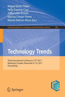 Technology Trends: Third International Conference, Citt 2017, Babahoyo, Ecuador, November 8-10, 2017, Proceedings - Botto-Tobar, Miguel (Editor), and Esparza-Cruz, Nelly (Editor), and Len-Acurio, Joffre (Editor)