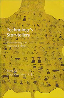 Technology's Storytellers: Reweaving the Human Fabric - Staudenmaier, John M