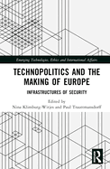 Technopolitics and the Making of Europe: Infrastructures of Security