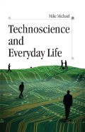 Technoscience and Everyday Life