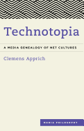 Technotopia: A Media Genealogy of Net Cultures