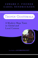 Tecpan Guatemala: A Modern Maya Town in Global and Local Context