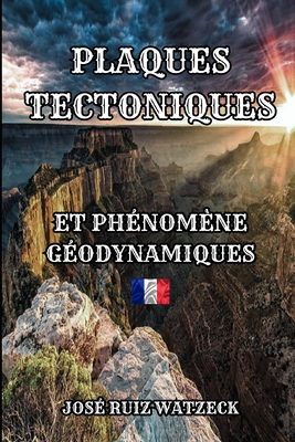 Tectonique des Plaques: Et ph?nom?nes G?odynamiques - Ruiz Watzeck, Jos?