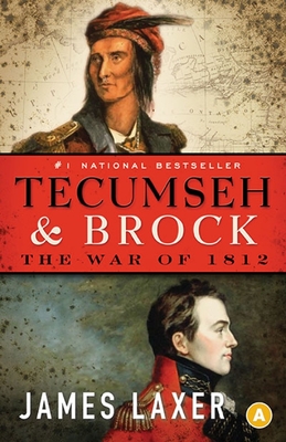 Tecumseh and Brock: The War of 1812 - Laxer, James