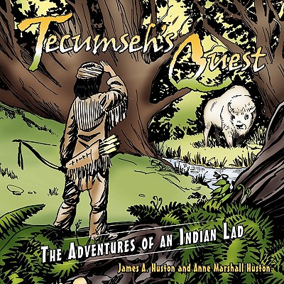 Tecumseh's Quest: The Adventures of an Indian Lad - Huston, James A, and Huston, Anne Marshall