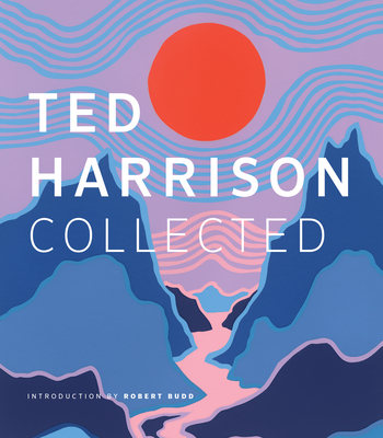 Ted Harrison Collected - Budd, Robert (Introduction by)