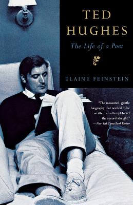 Ted Hughes: The Life of a Poet - Feinstein, Elaine