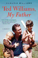 Ted Williams, My Father: A Memoir