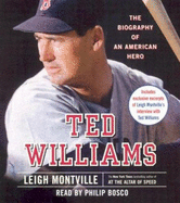 Ted Williams: The Biography of an American Hero - Montville, Leigh, and Bosco, Philip (Read by)