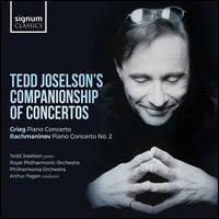 Tedd Joselson's Companionship of Concertos: Grieg: Piano Concerto; Rachmaninov: Piano Concerto No. 2 - Tedd Joselson (piano); Arthur Fagen (conductor)