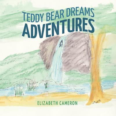 Teddy Bear Dreams: Adventures - Cameron, Elizabeth