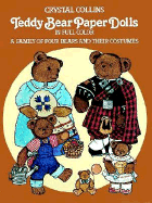 Teddy Bear Paper Dolls in Full Color: A Family of Four Bears and Their Costumes - Collins, Crystal