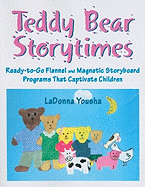 Teddy Bear Storytimes: Ready-To-Go Flannel and Magnetic Storyboard Programs That Captivate Children