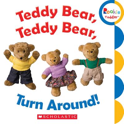 Teddy Bear, Teddy Bear, Turn Around (Rookie Toddler) - Scholastic