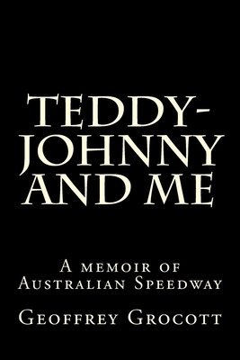 Teddy-Johnny and me.: A Speedway memoir. - Grocott, Geoffrey