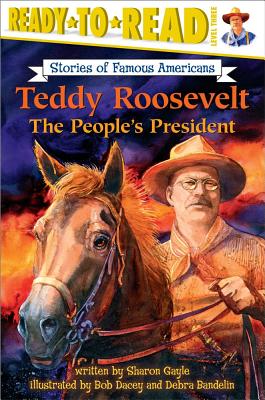 Teddy Roosevelt: The People's President (Ready-To-Read Level 3) - Gayle, Sharon