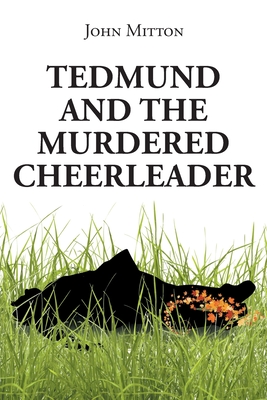 Tedmund and the Murdered Cheerleader - Mitton, John