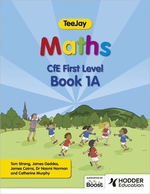 TeeJay Maths CfE First Level Book 1A Second Edition - Strang, Thomas, and Geddes, James, and Cairns, James