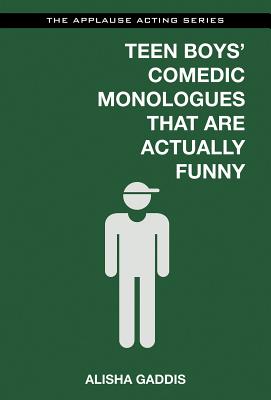 Teen Boys' Comedic Monologues That Are Actually Funny - Gaddis, Alisha