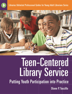 Teen-Centered Library Service: Putting Youth Participation Into Practice
