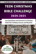 Teen Christmas Bible Challenge 2024-2025: 200 Questions and Answers to Deepen Faith this Holiday Season and Beyond