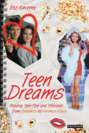 Teen Dreams: Reading Teen Film and Television from 'heathers' to 'veronica Mars'