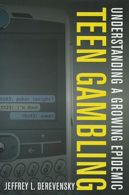 Teen Gambling: Understanding a Growing Epidemic - Derevensky, Jeffrey L