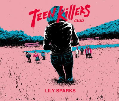 Teen Killers Club - Sparks, Lily, and Vilinsky, Jesse (Read by)
