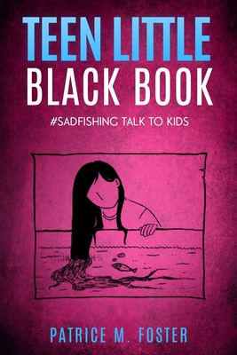 Teen Little Black Book: #Sadfishing Talk to Kids - Foster, Patrice M
