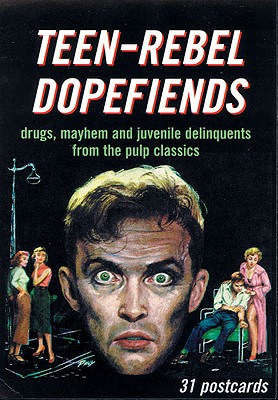 Teen-Rebel Dopefiends: Drugs, Mayhem and Juvenile Deliquents from the Pulp Classics - Prion