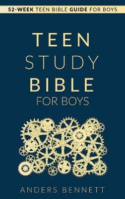 Teen Study Bible for Boys: 52-Week Teen Bible Guide for Boys - Bennett, Anders