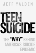 Teen Suicide: The "Why" Behind America's Suicide Epidemic